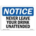 Signmission OSHA Sign, Never Leave Your Drink Unattended, 18in X 12in Rigid Plastic, 12" W, 18" L, Landscape OS-NS-P-1218-L-14321